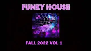 Funky House Mix Fall 2022 Vol 1