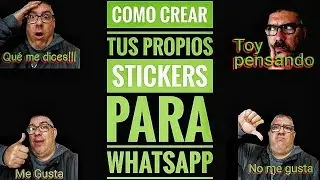 Creando paso a paso paquete de Stickers para WhatsApp. Imágenes con transparencias y texto