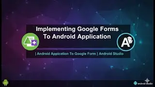 Implementing Google Forms To Android Application |Android Application To Google Form| Android Studio