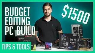 Building a Budget Video Editing PC for Under $1500!