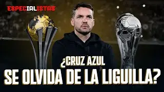 ¿CRUZ AZUL SE OLVIDA DE LA LIGUILLA Y PIENSA EN LA INTERCONTINENTAL? | LOS ESPECIALISTAS