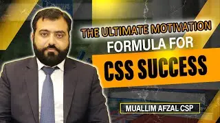 The Ultimate Motivation Formula for CSS Success | Muallim Afzal CSP