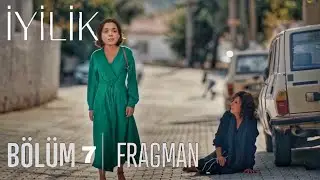 İyilik 7.Bölüm Fragmanı