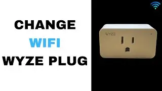 Change WIFI Wyze Plug