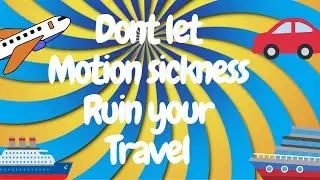 Nauseous !! | Prevent Motion Sickness | Motion Sickness Treatment
