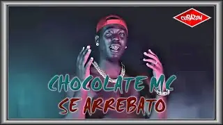 CHOCOLATE MC - Se Arrebato