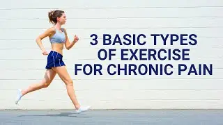 3 Basic Types of Exercise | Exercise for Chronic Pain