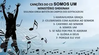 LOUVORES DO CD SOMOS UM  MINISTÉRIO SHEKUNAH