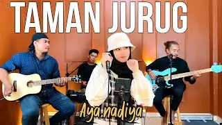 TAMAN JURUG - DIDI KEMPOT || COVER BY Aya.nadiya&NAP