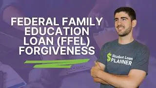 FFEL Loan Repayment and Forgiveness Guide