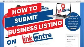 Boost Your Visibility: How to Submit a Business Listing on LinkCentre.com