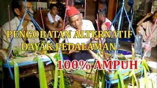 PENGOBATAN ALTERNATIF  Dayak Pedalaman Kalbar 100% Ampuh