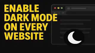 How To Enable Dark Mode On Every Website (UPDATED)