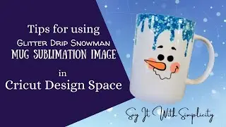 Glitter Drip Snowman Mug Sublimation Design Space Tutorial