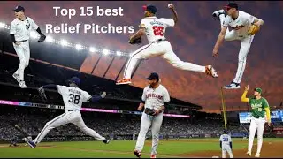 Top 15 best Relief pitchers in MLB (in my opinion) [Regular season]