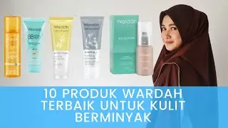 Rekomendasi 10 Skincare Wardah Terbaik untuk Kulit Berminyak, Wajah Bersih Bercahaya Bebas Jerawat