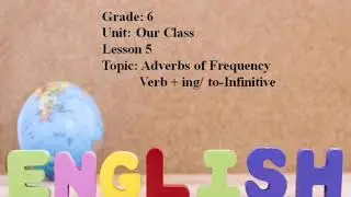 Excel 6. Adverbs of Frequency. Verb + ing/to - Infinitive.