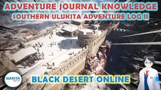 Southern Ulukita Adventure Log II Knowledge Guide - Black Desert Online [BDO Guide]