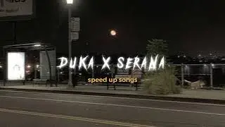 DUKA X SERANA - SPEED UP SONGS
