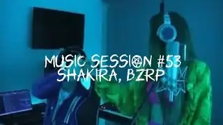 SHAKIRA, BZRP - MUSIC SESSION #53 (LETRAS/LYRICS)