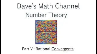 Number Theory VI: Rational Convergents