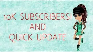 10K SUBSCRIBERS + QUICK UPDATES 2! ~ By Kittyy Katt