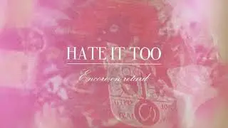 Hate It Too - Encore en retard (Lyrics Video)