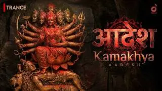 AADESH Kamakhya (Official Video) 🌺 Deepam S | आदेश कामाख्या | Adi Shakti Trance