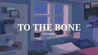 Pamungkas - To the Bone (Lyrics)
