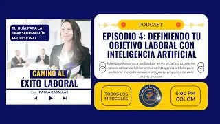 Episodio 4: Definiendo tu Objetivo Laboral con la Ayuda de la Inteligencia Artificial