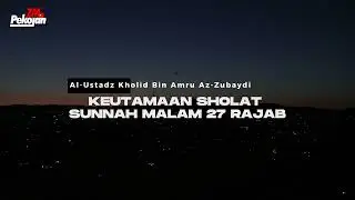 KEUTAMAAN SHOLAT DI MALAM 27 RAJAB