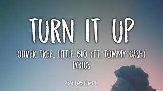 Oliver Tree & Little Big - Turn It Up (feat. Tommy Cash) [Lyrics]