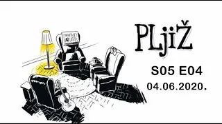 PLjiŽ S05 E04 - 04.06.2020.