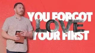 You Forgot Your First Love | November 24th, 2024 | Jared Scott