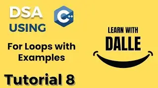 For Loops with Examples | DSA using CPP | Tutorial #8
