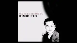 Kimio Eto — We're listening to Kimio Eto (Full Album)