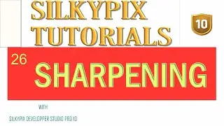 SHARPENING PHOTO IN SILKYPIX DEVELOPER STUDIO PRO 10.  A BEGINNER PHOTOGRAPHY TUTORIAL