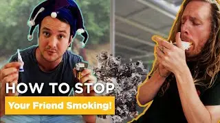 How To Stop Your Friend Smoking! Attempt 3!
