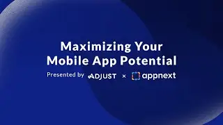 Maximizing you app potential event By Appnext and Adjust