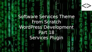 How To Create A Software Services WordPress Theme From Scratch - Part 18 Services Plugin