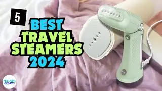 Best Travel Steamers 2024 | Wrinkle-Free Clothes on the Go