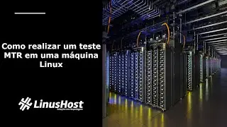 [Tutorial VPS] - Como realizar um teste MTR em uma máquina Linux