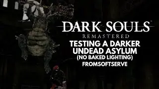Testing Out a Darker Undead Asylum in Dark Souls Remastered