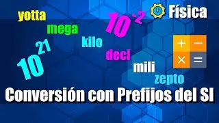 Conversiones con Prefijos del Sistema Internacional de Unidades