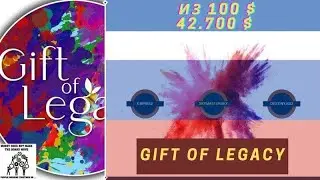 Gift of Legacy за 7 минут с русской озвучкой. Как из 100💲 сделать 42700💲? Зарабатывай на подарках!