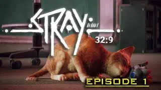 Stray - Lets Play- Episode 1 (32:9)