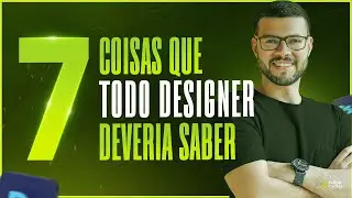 7 Coisas que todo designer iniciante deveria saber!