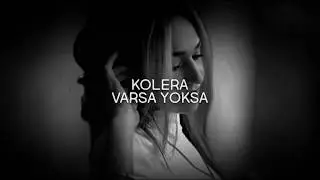 Kolera - Varsa Yoksa (Lyric Video)