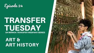 Art & Art History - UH Mānoa Transfer Tuesday Webinar Series (Episode 24)