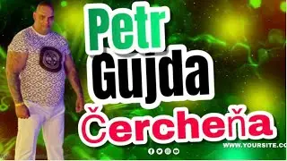 PETR GUJDA ČERCHEŇA VL TVORBA 2024 NOVINKA ❤️❤️❤️❤️❤️❤️❤️❤️